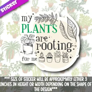 My Plants Are Rooting For Me