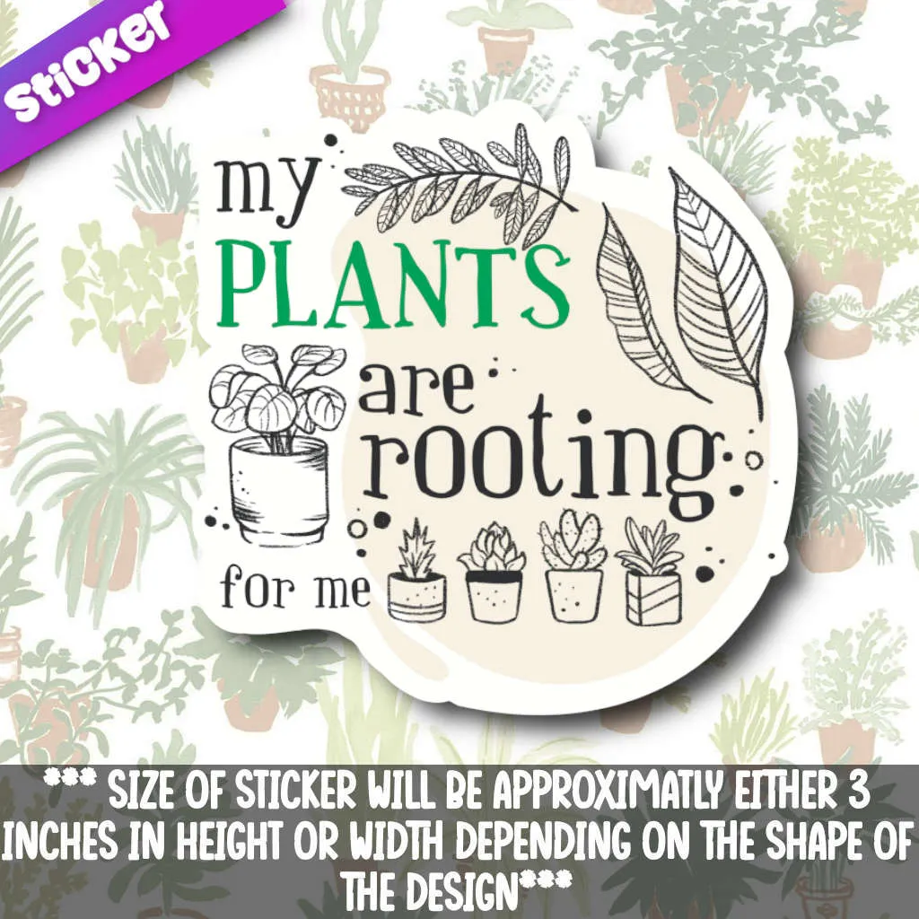 My Plants Are Rooting For Me